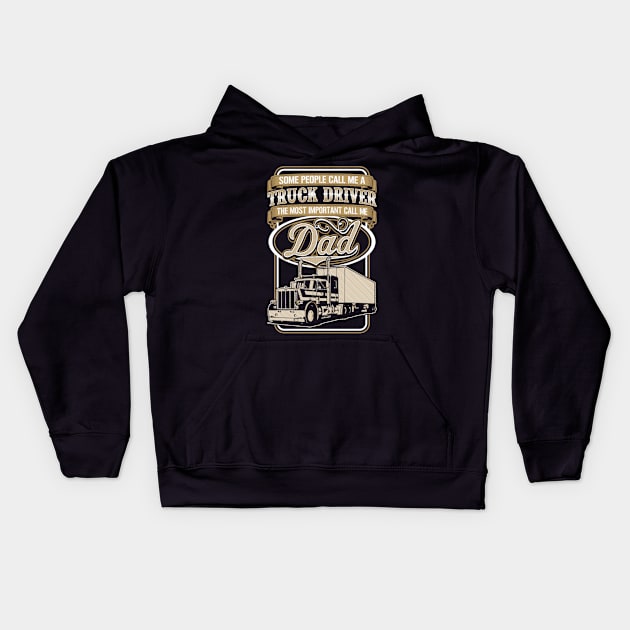 Some people call me a truck driver - the most important call me dad Kids Hoodie by kenjones